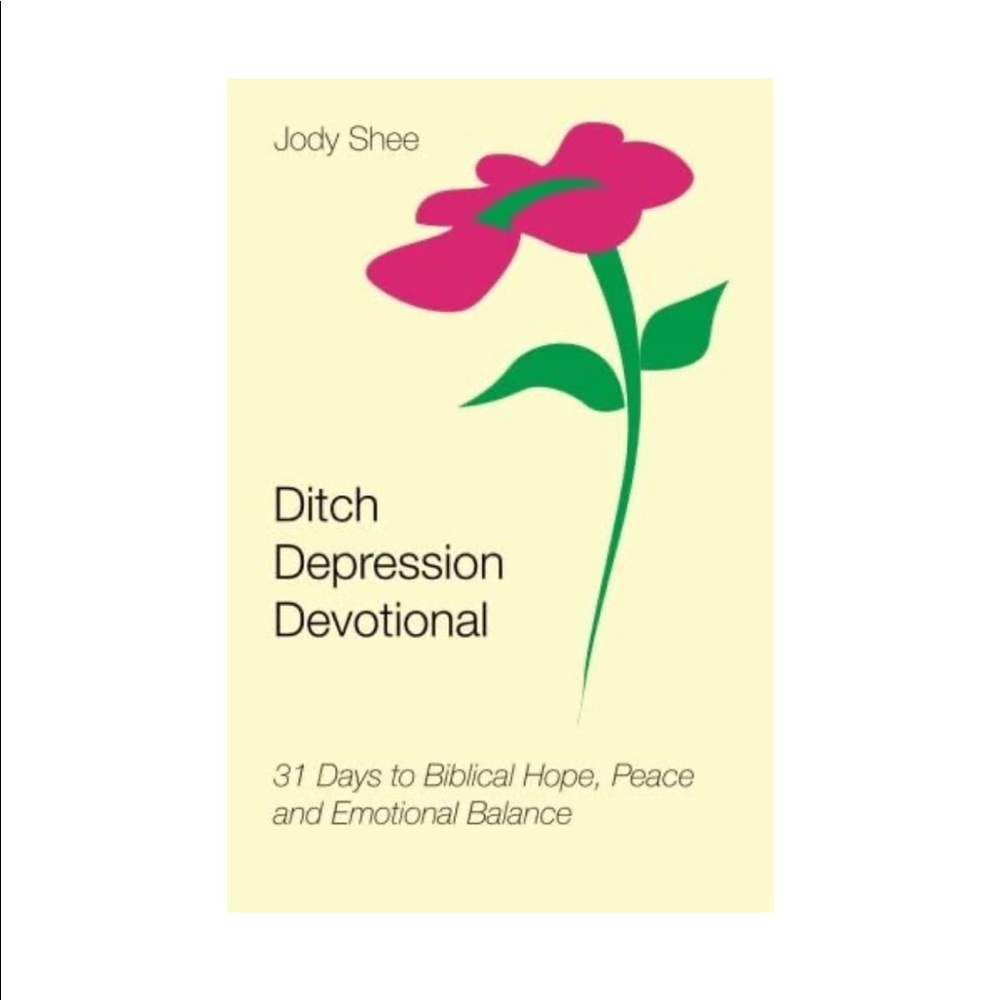 Ditch Depression Devotional 31-Days to Biblical Hope, Peace & Emotional Balance